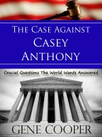 Cover for 'The Case Against Casey Anthony Crucial Questions The World Wants Answered'