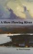 A Slow Flowing River by Wess Foreman