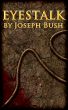 Eyestalk by Joseph Bush