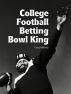 College Football Betting Bowl King by John Morrison