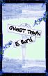 Ghost Town by E. Bard