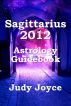 Sagittarius 2012 Astrology Guidebook by Judy Joyce