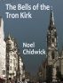 The Bells of the Tron Kirk by Noel Chidwick