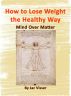 How to Lose Weight the Healthy Way by Jac Visser