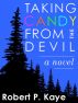 Taking Candy from the Devil by Robert P. Kaye