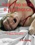 When Too Much, Is Just Enough by s r strong