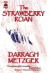 The Strawberry Roan by Darragh Metzger