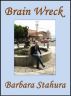 Brain Wreck by Barbara Stahura
