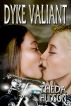 Dyke Valiant by Theda Hudson