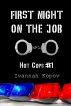 First Night on the Job - Hot Cops #1 - Police / Cop / Law Enforcement Erotica by Ivannah Kopov
