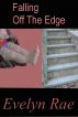 Falling Off The Edge by Evelyn Rae
