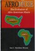 Afro-Muse: The Evolution of African-American Music by Ian C. Dawkins Moore