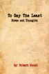 To Say The Least by Robert Ghost