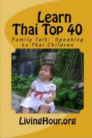 Cover for 'Learn Thai Top 40: Family Talk: Speaking to Thai Children (with Thai Script)'