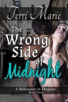 Cover for 'The Wrong Side of Midnight, A Billionaire in Disguise, Book 3'