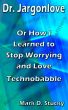 Dr. Jargonlove: Or How I Learned to Stop Worrying and Love Technobabble by Mark Stucky