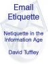 Email Etiquette: Netiquette in the Information Age by David Tuffley