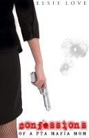 Cover for 'Confessions of a PTA Mafia Mom'