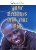 Your Dreams Will Not Die! by Bernard Kelvin
