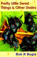 Cover for 'Pretty Little Dead Things & Other Stories'