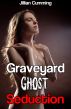 Graveyard Ghost Seduction (m/f Supernatural Erotica) by Jillian Cumming