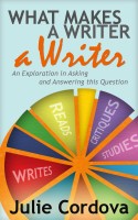 Cover for 'What Makes A Writer A Writer? An Exploration in Asking and Answering This Question.'