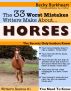 The 33 Worst Mistakes Writers Make About Horses by Becky Burkheart
