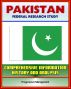 Pakistan: Federal Research Study and Country Profile with Comprehensive Information, History, and Analysis - Politics, Economy, Military, Islamabad by Progressive Management