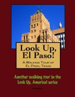 Cover for 'Look Up, El Paso! A Walking Tour of El Paso, Texas'