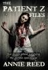 The Patient Z Files by Annie Reed