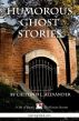 Humorous Ghost Stories: A Collection of 15-Minute Ghost Stories with a Twist by Caitlind Alexander