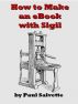 How to Make an eBook with Sigil by Paul Salvette