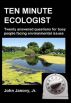 Ten Minute Ecologist: Twenty Answered Questions for Busy People Facing Environmental Issues by John Janovy