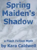 Cover for 'Spring Maiden's Shadow - A Flash Fiction Myth'