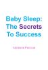 Baby Sleep: The Secrets To Success by adrienne percival