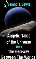 Cover for 'Angelic Tales of The Universe. Tale 3. The Gateway Between The Worlds'