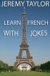 Learn French With Jokes by Jeremy Taylor