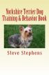 Yorkshire Terrier Dog Training & Behavior Book by Vince Stead