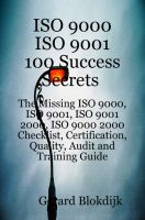 Cover for 'ISO 9000 ISO 9001 100 Success Secrets: The Missing ISO 9000, ISO 9001, ISO 9001 2000, ISO 9000 2000 Checklist, Certification, Quality, Audit and Training Guide'