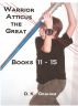 Warrior Atticus the Great Books 11 - 15 by D.K. Graham