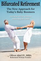 Cover for 'Bifurcated Retirement, The New Approach for Today's Baby Boomers'