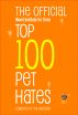 The Official World Institute for Trivia Top 100 Pet Hates by Tim Hadleigh