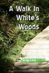 A Walk in White's Woods by Sean Alan Morris