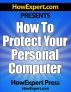 How To Protect Your Personal Computer - Your Step-By-Step Guide To Fight Spyware, Viruses, & Malware by HowExpert Press 