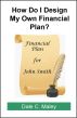 How Do I Design My Own Financial Plan? by Dale Maley