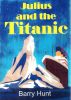 Julius and the Titanic by Barry Hunt
