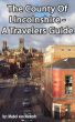 The County Of Lincolnshire - Travel Guide by Mabel van Niekerk