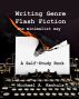 Writing Genre Flash Fiction the Minimalist Way by Michael A. Kechula