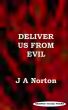 Deliver Us From Evil by J A Norton
