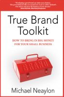 Cover for 'True Brand Toolkit: How to Bring in Big Money For Your Small Business'